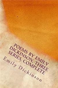 Poems by Emily Dickinson, Three Series, Complete