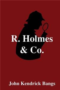 R. Holmes & Co.