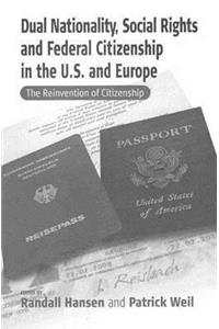 Dual Nationality, Social Rights and Federal Citizenship in the U.S. and Europe