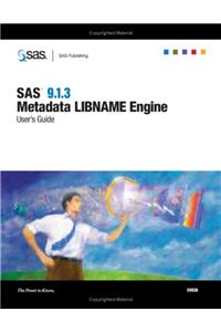Sas R 9.1.3 Metadata Libname Engine: User's Guide