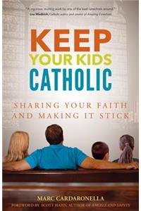 Keep Your Kids Catholic