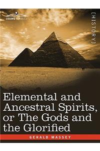 Elemental and Ancestral Spirits, or the Gods and the Glorified