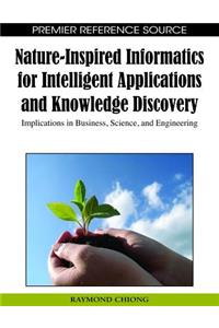 Nature-inspired Informatics for Intelligent Applications and Knowledge Discovery