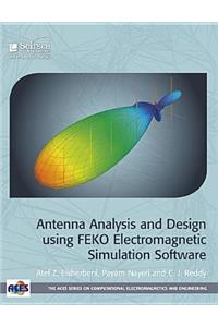 Antenna Analysis and Design Using FEKO Electromagnetic Simulation Software
