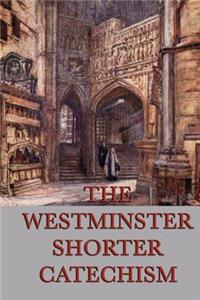 The Westminster Shorter Catechism