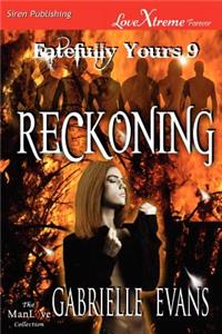 Reckoning [Fatefully Yours 9] (Siren Publishing Lovextreme Forever Manlove - Serialized)