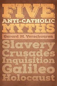 Five Anti-Catholic Myths