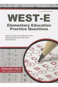 West-E Elementary Education Practice Questions: West-E Practice Tests & Review for the Washington Educator Skills Tests-Endorsements