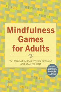 Mindfulness Games for Adults: 90+ Puzzles and Activities to Relax and Stay Present