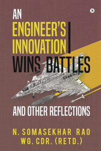 Engineers Innovation Wins Battles and Other Reflections