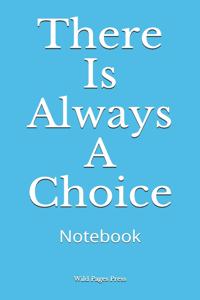 There Is Always A Choice