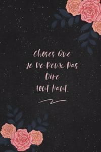 Choses Que Je Ne Peux Pas Dire Tout Haut.