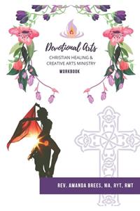 Devotional Arts Workbook: Christian Healing & Creative Arts Ministry