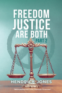 Freedom Justice Are Both Part 2