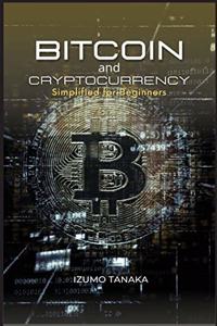 Bitcoin and Cryptocurrency Simplified for Beginners