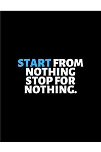Start From Nothing Stop For Nothing