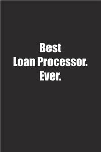 Best Loan Processor. Ever.