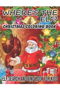 Where's The ELF? Christmas Coloring Book ELF Search And Find Book For Kids