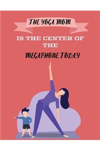 The Yoga Mom Is The Center Of The Megaphone Today