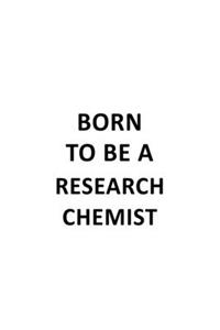 Born To Be A Research Chemist