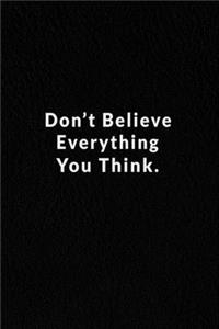 Don't Believe Everything You Think.