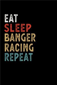 Eat Sleep Banger Racing Repeat Funny Sport Gift Idea