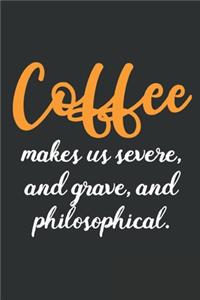 Coffee Makes Us Severe