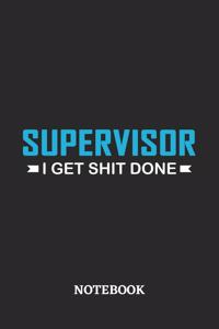 Supervisor I Get Shit Done Notebook