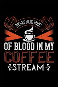 Doctors Found Traces Of Blood In My Coffee Stream