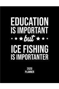 Education Is Important But Ice Fishing Is Importanter 2020 Planner