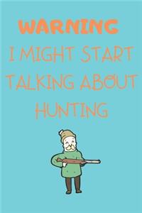 Warning I Might Start Talking About Hunting