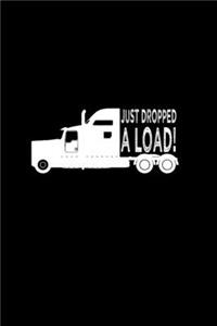 Just dropped a load!