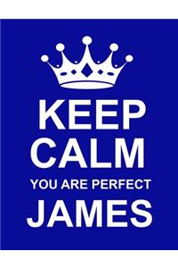 Keep Calm You Are Perfect James