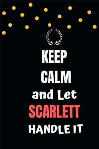 Keep Calm and Let Scarlett Handle It