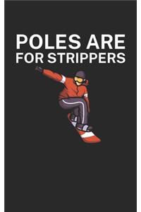 Poles are for strippers