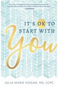 It's Ok to Start with You