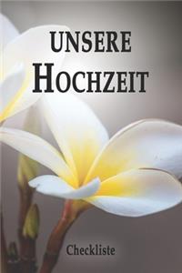 Unsere Hochzeit - Checkliste: Der perfekte Wedding Planner mit über 70 Punkten, die für eine Traumhochzeit unerlässlich sind. Ein Organizer und Hochzeitskalender mit 120 Seiten z