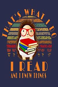 That's What I Do I Read Books And I Know Things
