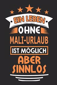 Ein Leben ohne Mali-Urlaub ist möglich aber sinnlos: Notizbuch, Notizblock, 110 Seiten, Geschenk Buch, auch als Deko geeignet