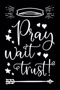 Pray Wait Trust