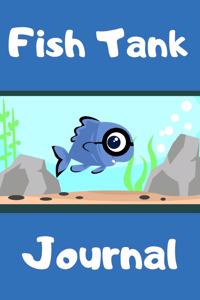 Fish Tank Journal