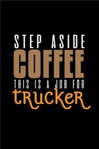 Step aside coffee. This is a job for trucker