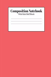 Composition Notebook - Wide Rule Half Blank