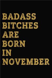 Badass Bitches Are Born In November