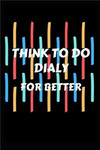 Think to do dialy for better