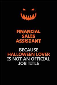 Financial Sales Assistant Because Halloween Lover Is Not An Official Job Title
