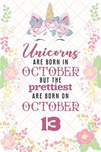 Unicorns Are Born In October But The Prettiest Are Born On October 13