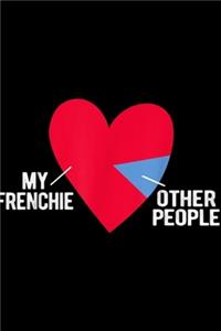 my frenchie other people: Frenchie Lover Cute Heart French Bulldog Graphic Heart Gift Journal/Notebook Blank Lined Ruled 6x9 100 Pages