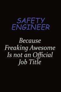 Safety Engineer Because Freaking Awesome Is Not An Official Job Title