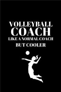 Volleyball Coach Like A Normal Coach But Cooler - Volleyball Coach Journal